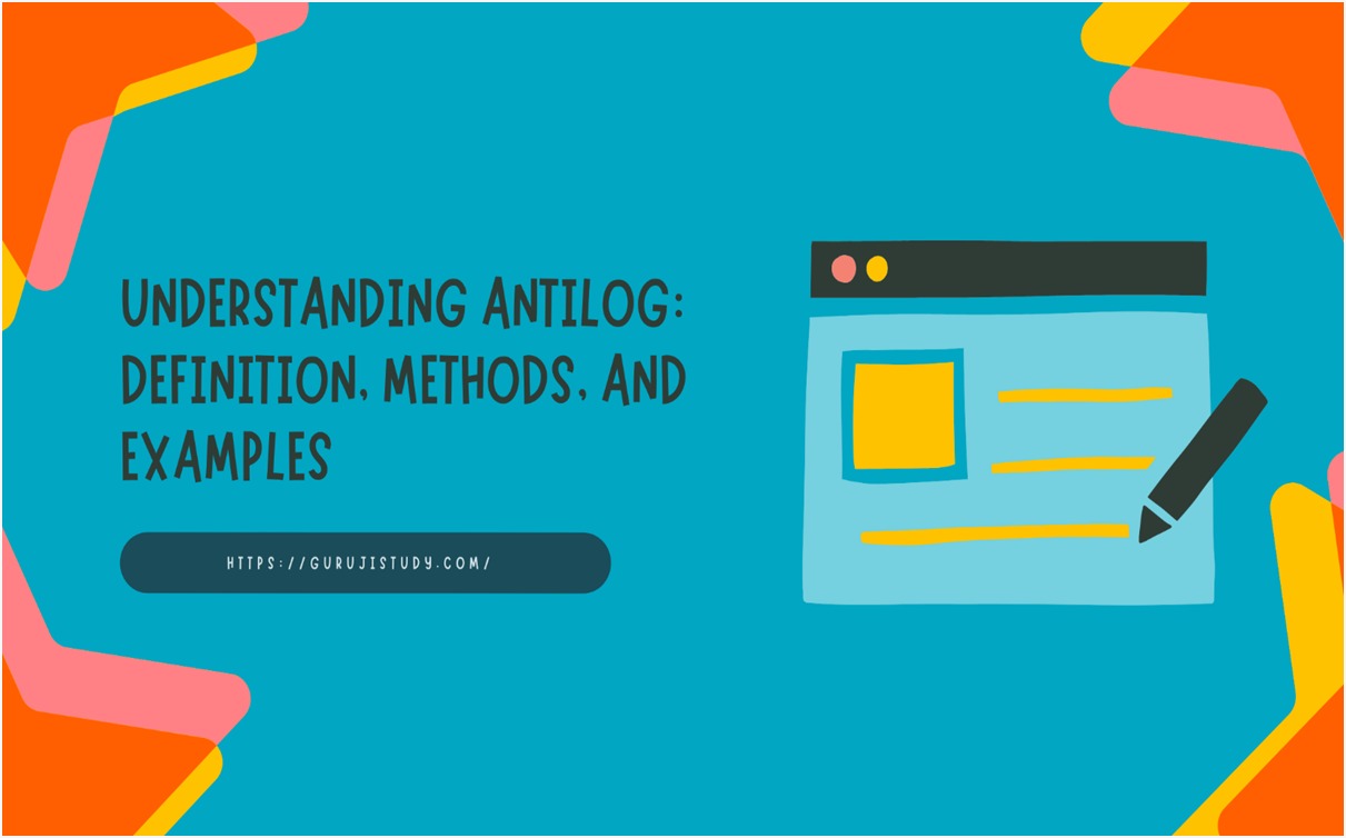 Understanding Antilog Definition, Methods, and Examples